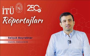 İTÜ 250. Yıl Röportajları - Selçuk Bayraktar